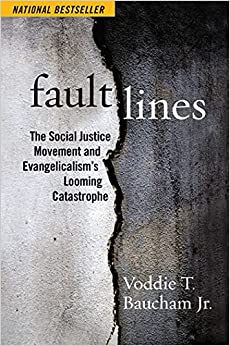 Fault Lines: The Social Justice Movement and Evangelicalism’s Looming Catastrophe