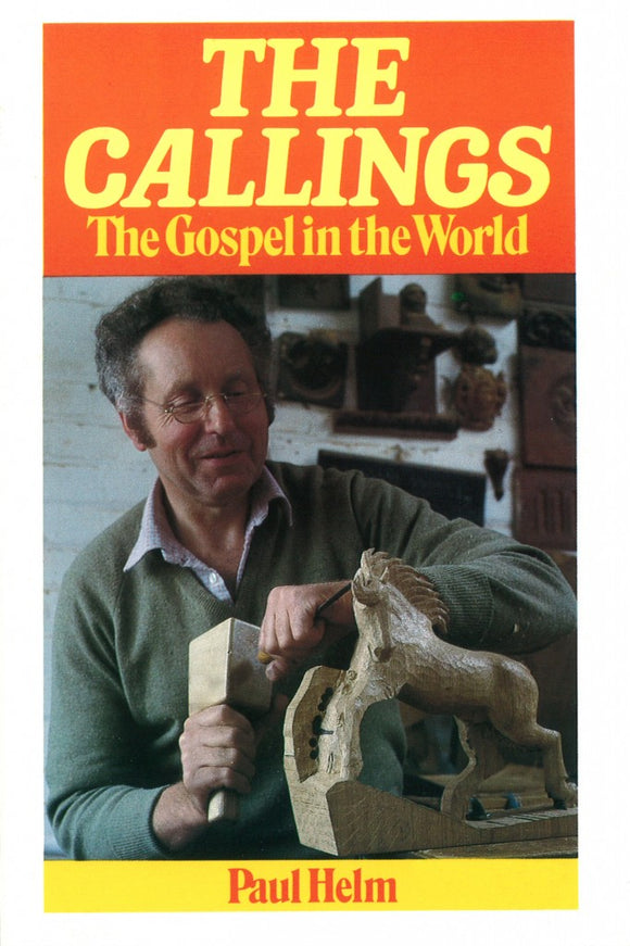 The Callings THE GOSPEL IN THE WORLD