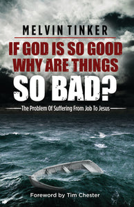 If God is so good why are things so bad?, the problem of suffering from Job to Jesus