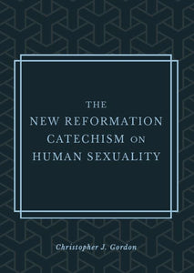 The New Reformation Catechism on human sexuality