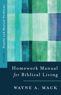 Homework Manual for Biblical Living Vol. 2 - family and martial problems