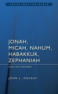 Jonah Micah Nahum Habakkuk & Zephaniah - God's just demands