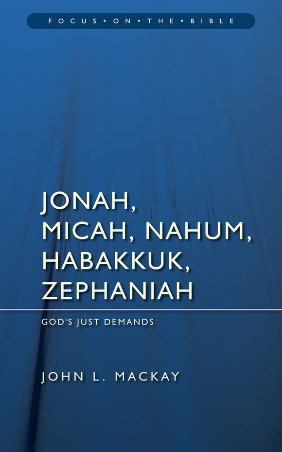 Jonah Micah Nahum Habakkuk & Zephaniah - God's just demands