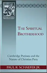 The Spiritual Brotherhood: Cambridge Puritans and the Nature of Christian Piety