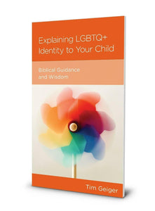 Explaining LGBTQ+ identity to your child - biblical guidance and wisdom